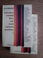 Ovid. S. Crohmalniceanu - Literatura romana intre cele doua razboaie mondiale (2 volume)
