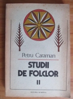 Petru Caraman - Studii de folclor (volumul 2)