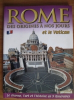 Rome. Des origines a nos jours et le Vatican