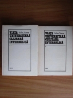 Stelian Neagoe - Viata universitara clujeana interbelica (2 volume)