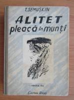Tihon Semuschin - Alitet pleaca in munti (1950)