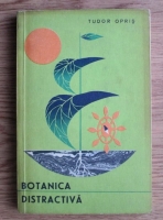 Anticariat: Tudor Opris - Botanica distractiva