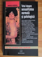 Anticariat: Vasile Nitescu - Totul despre sexualitatea normala si patologica