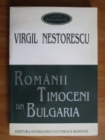 Anticariat: Virgil Nestorescu - Romanii timoceni din Bulgaria
