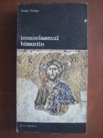 Anticariat: Andre Grabar - Iconoclasmul bizantin