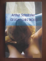 Anticariat: Arthur Schnitzler - Cu ochii larg inchisi