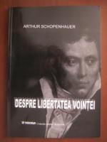 Anticariat: Arthur Schopenhauer - Despre libertatea vointei