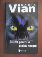 Anticariat: Boris Vian - Blues pentru o pisica neagra
