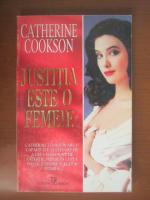 Catherine Cookson - Justitia este o femeie
