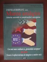 Anticariat: Christopher Booker - Uniunea Europeana sau marea amagrie (istoria secreta a constructiei europene)