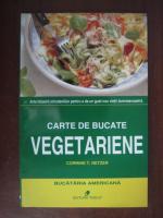 Anticariat: Corinne T. Netzer - Carte de bucate vegetariene (bucataria americana)