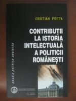 Cristian Preda - Contributii la istoria intelectuala a politicii romanesti