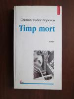 Anticariat: Cristian Tudor Popescu - Timp mort