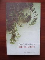 Dan C. Mihailescu - Idei cu zimti