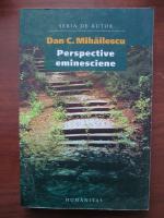 Anticariat: Dan C. Mihailescu - Perspective eminesciene
