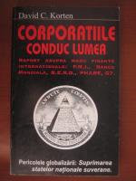 David C Korten - Corporatiile conduc lumea