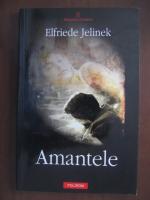 Anticariat: Elfriede Jelinek - Amantele