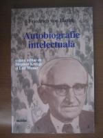 Friedrich Von Hayek - Autobiografie intelectuala