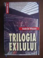 Gabriel Plesea - Trilogia exilului