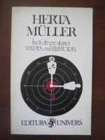 Herta Muller - Inca de pe atunci vulpea era vanatorul