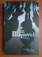 Anticariat: Horia Roman Patapievici - Politice (editia a 5-a)