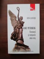 Anticariat: Ion Ianosi - Sankt Petersburg. Romanul si romanele unui oras