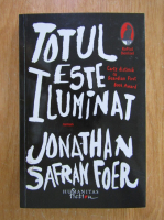 Anticariat: Jonathan Safran Foer - Totul este iluminat