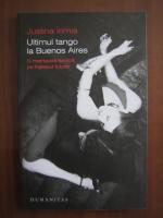 Anticariat: Justina Irimia - Ultimul tango la Buenos Aires