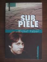 Michel Faber - Sub piele