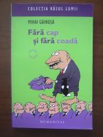 Mihai Gainusa - Fara cap si fara coada