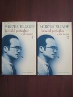 Anticariat: Mircea Eliade - Jurnalul portughez si alte scrieri (2 volume)