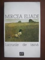 Anticariat: Mircea Eliade - Lucrurile de taina