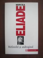 Anticariat: Mircea Eliade - Mefistofel si androginul