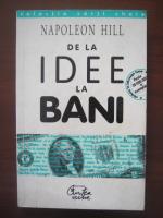 Napoleon Hill - De la idee la bani