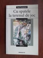 Paul Tumanian - Cu spatele la terenul de joc