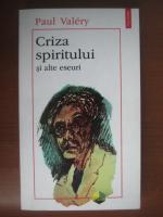 Paul Valery - Criza spiritului si alte eseuri