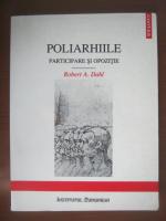 Robert A Dahl - Poliarhiile (participare si opozitie)