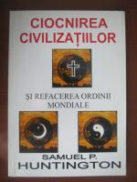 Samuel P. Huntington - Ciocnirea civilizatiilor