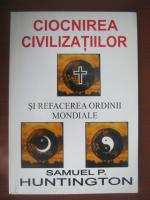 Samuel P. Huntington - Ciocnirea civilizatilor