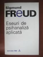 Sigmund Freud - Eseuri de psihanaliza apicata