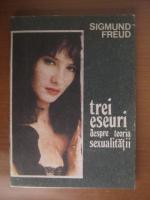 Sigmund Freud - Trei eseuri despre teoria sexualitatii