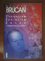 Silviu Brucan - De la capitalism la socialism si retur