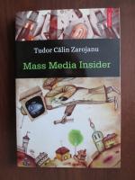 Anticariat: Tudor Calin Zarojanu - Mass media insider