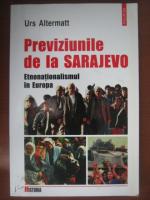 Urs Altermatt - Previziunile de la Sarajevo. Etnonationalismul in Europa