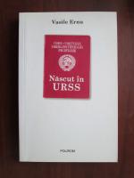 Anticariat: Vasile Ernu - Nascut in URSS
