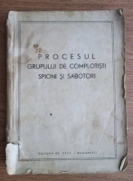 Procesul grupului de complotisti spioni si sabotori (1948)