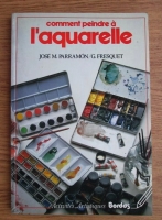 Jose M. Parramon - Comment peindre a l'aquarelle
