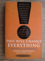 John Brockman - This will change everything. Ideas that will shape the future