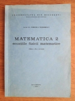 Veronica Teodorescu - Matematica 2 (Ecuatiile fizice matematice)
