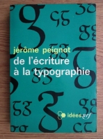 Jerome Peignot - De l ecriture a la typographie